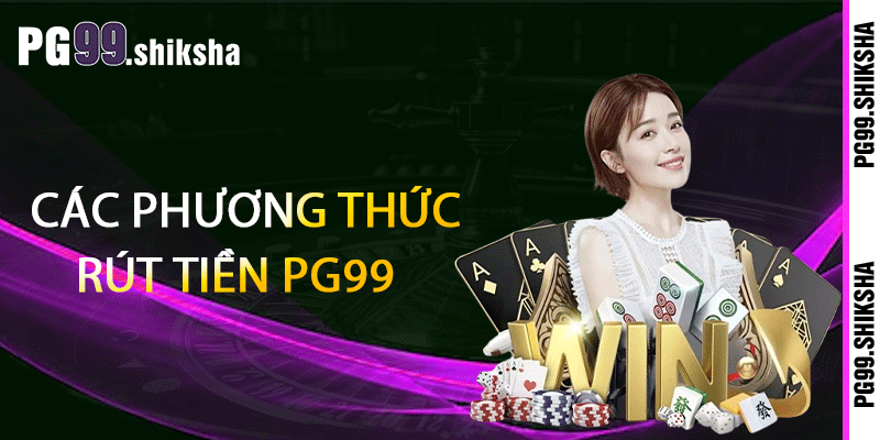 Các phương thức rút tiền PG99